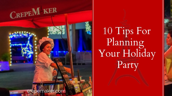 10 tips for planning your holiday party - CrepeMaker